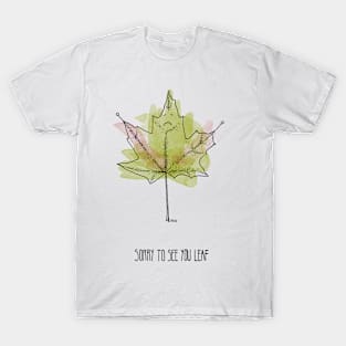 Sorry to See You Leaf T-Shirt